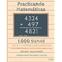 Practicando Matemáticas 1000 sumas de 3 y + cifras con llevadas – Incluye soluciones – Entrenamiento para niños y…